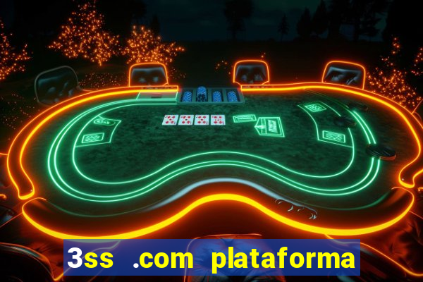 3ss .com plataforma de jogos